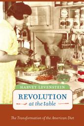Icon image Revolution at the Table: The Transformation of the American Diet