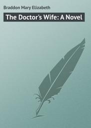 Icon image The Doctor's Wife: A Novel