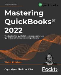 Icon image Mastering QuickBooks 2022: The bestselling guide to bookkeeping and the QuickBooks Online accounting software, Edition 3