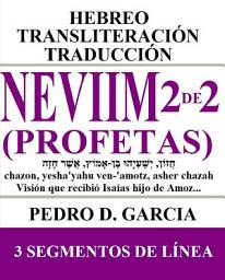 Icon image Neviim (Profetas) 2 de 2: Hebreo Transliteración Traducción: Josué, Jueces, 1, 2 Samuel y 1, 2 Reyes con Hebreo Original, Transliteración y Traducción Española en format de 3 Segmentos de Línea