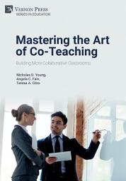 Icon image Mastering the Art of Co-Teaching: Building More Collaborative Classrooms