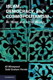 Icon image Islam, Democracy, and Cosmopolitanism: At Home and in the World