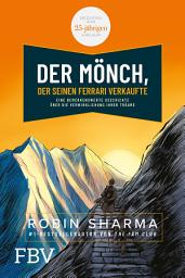 Icon image Der Mönch, der seinen Ferrari verkaufte: Eine bemerkenswerte Geschichte über die Verwirklichung Ihrer Träume. Die Edition zum 25-jährigen Jubiläum., Ausgabe 4