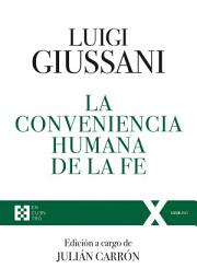 Icon image La conveniencia humana de la fe: Ejercicios Espirituales de Comunión y Liberación (1985-1987)