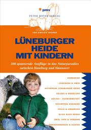 Icon image Lüneburger Heide mit Kindern: 300 spannende Ausflüge in das Naturparadies zwischen Hamburg und Hannover, Ausgabe 2