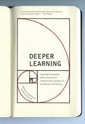 Icon image Deeper Learning: How Eight Innovative Public Schools Are Transforming Education in the Twenty-First Century