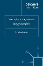 Icon image Workplace Vagabonds: Career and Community in Changing Worlds of Work