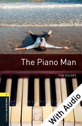 Icon image The Piano Man - With Audio Level 1 Oxford Bookworms Library: Edition 3