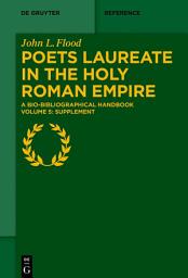 Icon image Poets Laureate in the Holy Roman Empire: A Bio-bibliographical Handbook. Volume 5: Supplement