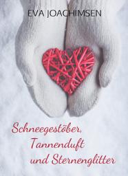 Icon image Schneegestöber, Tannenduft und Sternenglitter: Liebesgeschichten zur Weihnachtszeit