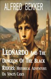 Icon image Leonardo And The Dungeon Of The Black Riders: Historical Adventure: Da Vinci's Cases