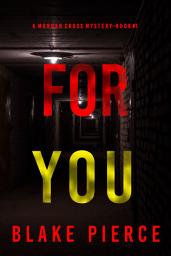 Icon image For You (A Morgan Cross FBI Suspense Thriller—Book One)