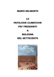 Icon image Le patologie climatiche piu' frequenti a Bologna nel settecento