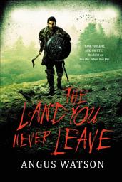 Icon image The Land You Never Leave
