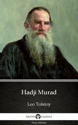 Icon image Hadji Murad by Leo Tolstoy - Delphi Classics (Illustrated)