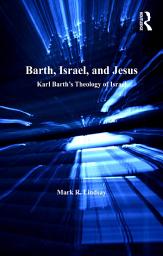 Icon image Barth, Israel, and Jesus: Karl Barth's Theology of Israel