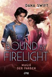 Icon image Bound by Firelight - Magie der Farben: Fortsetzung der actionreichen und romantischen Fantasy-Dilogie Magie der Farben