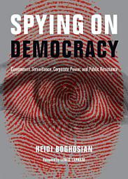 Icon image Spying on Democracy: Government Surveillance, Corporate Power and Public Resistance