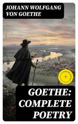 Icon image Goethe: Complete Poetry: Enriched edition. Hermann and Dorothea, Reynard the Fox, The Sorcerer's Apprentice, Ballads, Epigrams, Parables, Elegies and many more
