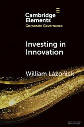 Icon image Investing in Innovation: Confronting Predatory Value Extraction in the U.S. Corporation