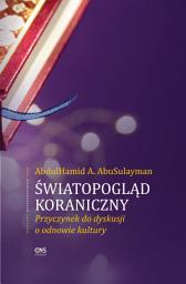 Icon image Polish : The Qur’anic Worldview: A Springboard for Cultural Reform