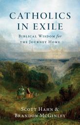 Icon image Catholics in Exile: Biblical Wisdom for the Journey Home