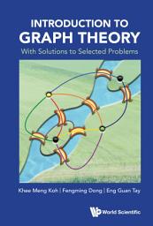 Icon image Introduction to Graph Theory: With Solutions to Selected Problems