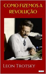 Icon image Como Fizemos a Revolução - Trotsky