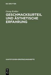 Icon image Geschmacksurteil und ästhetische Erfahrung: Beiträge zur Auslegung von Kants „Kritik der ästhetischen Urteilskraft“