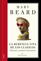 Icon image La herencia viva de los clásicos: Tradiciones, aventuras e innovaciones