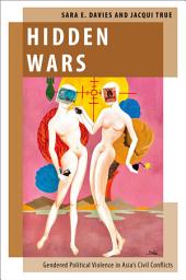 Icon image Hidden Wars: Gendered Political Violence in Asia's Civil Conflicts
