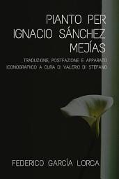 Icon image Pianto per Ignacio Sánchez Mejías. Traduzione a cura di Valerio Di Stefano