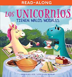 Icon image Los unicornios tienen malos modales (Unicorns Have Bad Manners) Read-Along