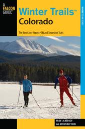 Icon image Winter TrailsTM Colorado: The Best Cross-Country Ski and Snowshoe Trails, Edition 3