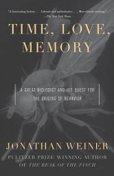 Icon image Time, Love , Memory: A Great Biologist and His Quest for the Origins of Behavior