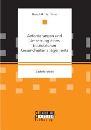 Icon image Anforderungen und Umsetzung eines betrieblichen Gesundheitsmanagements