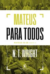 Icon image Mateus para todos: Mateus 16-28 - Parte 2