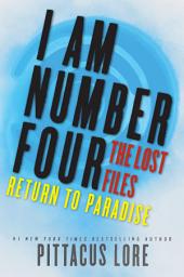 Icon image I Am Number Four: The Lost Files: Return to Paradise