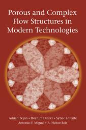 Icon image Porous and Complex Flow Structures in Modern Technologies