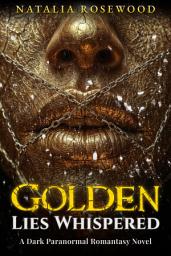 Icon image Golden Lies Whispered: A Dark Paranormal Romantasy Novel