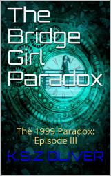 Icon image The Bridge Girl Paradox: The 1999 Paradox series: Episode 3