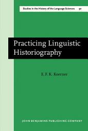 Icon image Practicing Linguistic Historiography