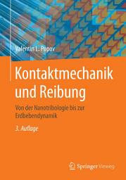 Icon image Kontaktmechanik und Reibung: Von der Nanotribologie bis zur Erdbebendynamik, Ausgabe 3
