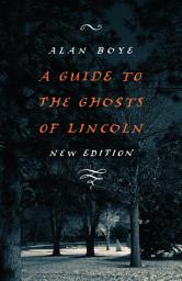 Icon image A Guide to the Ghosts of Lincoln, New Edition