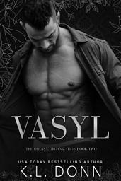 Icon image Vasyl: An enemies to lovers, opposites attract, feisty heroine, alpha hero, dark mafia romance