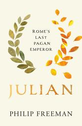Icon image Julian: Rome's Last Pagan Emperor