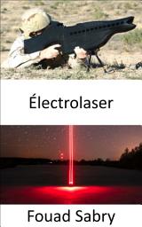 Icon image Électrolaser: Les menaces de nouvelle génération nécessitent une défense de nouvelle génération