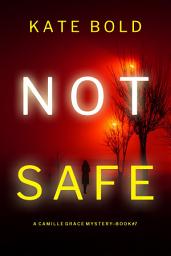 Icon image Not Safe (A Camille Grace FBI Suspense Thriller—Book 7)