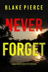 Icon image Never Forget (A May Moore Suspense Thriller—Book 8)