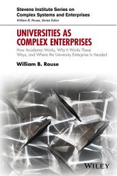 Icon image Universities as Complex Enterprises: How Academia Works, Why It Works These Ways, and Where the University Enterprise Is Headed